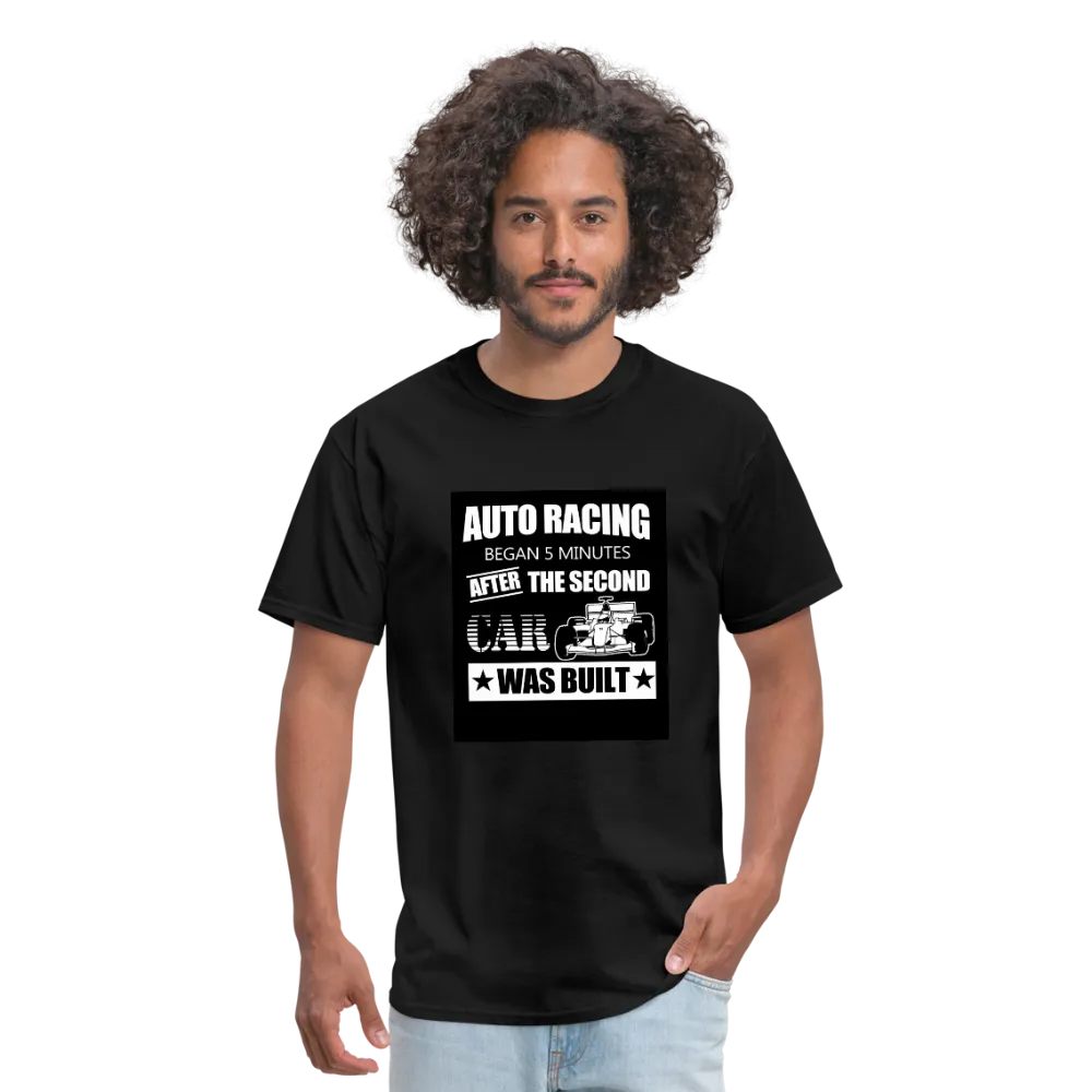 Auto Racing Began 5 Minutes After The Second Car Was Built Men's T-Shirt