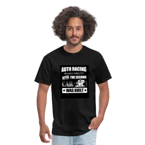 Auto Racing Began 5 Minutes After The Second Car Was Built Men's T-Shirt