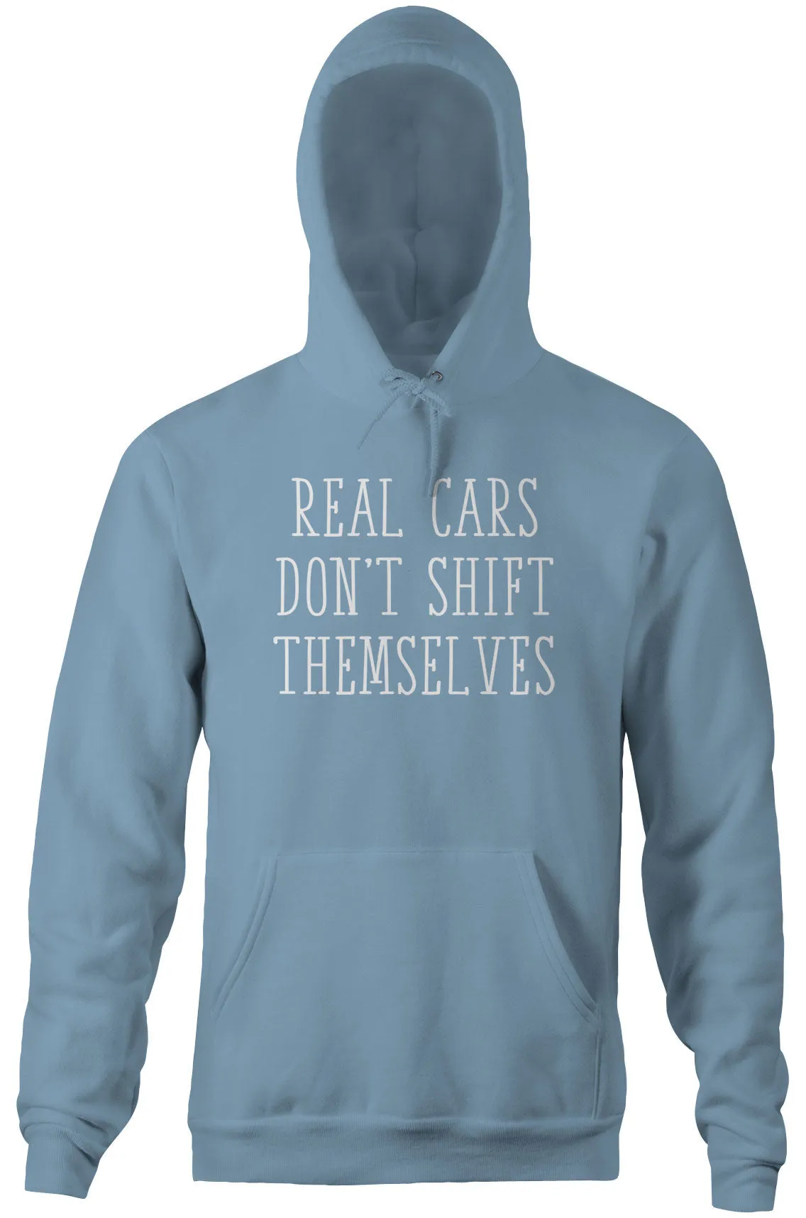 Real Cars Don't Shift Themselves Hoodie